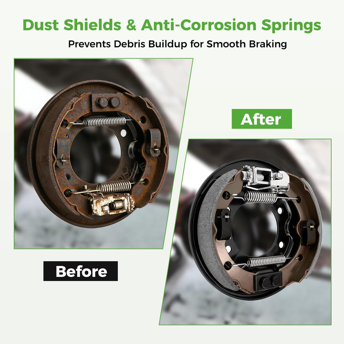 10L0L anti-rust springs and dust shields protect braking performance.