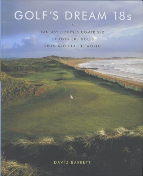 Abrams Books Golf's Dream 18s overview highlights real holes and imaginative layouts for golf fans seeking inspiration.