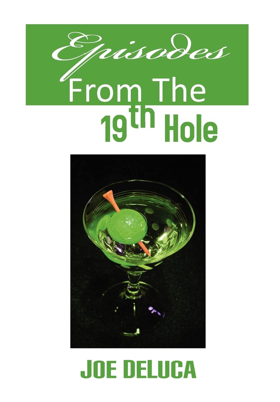 Authorhouse Episodes From The 19th Hole cover image, ideal for golf enthusiasts seeking entertaining reads.