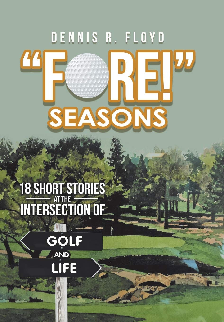 Authorhouse Fore! Seasons cover highlights 18 golf-life stories for golf lovers.