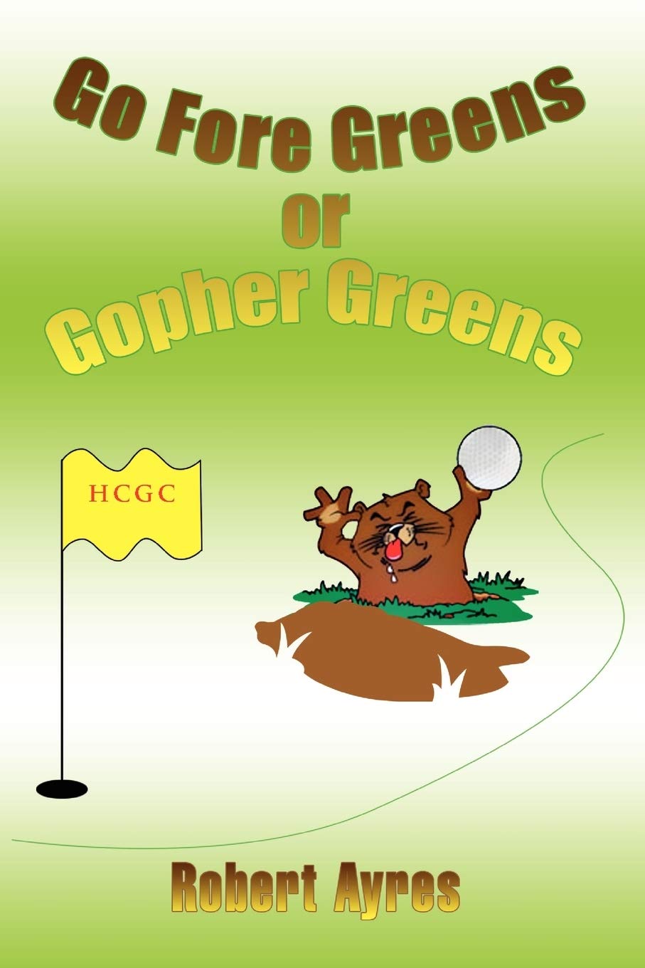 Authorhouse Go Fore Greens book cover, ideal for display and casual reading.