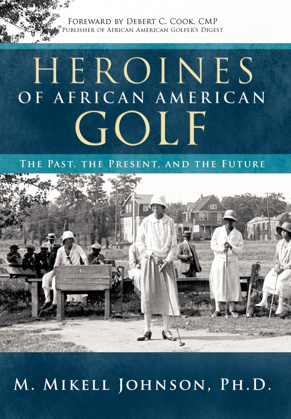 Authorhouse Heroines of African American Golf cover showcases biographies for inspiration and classroom discussion.