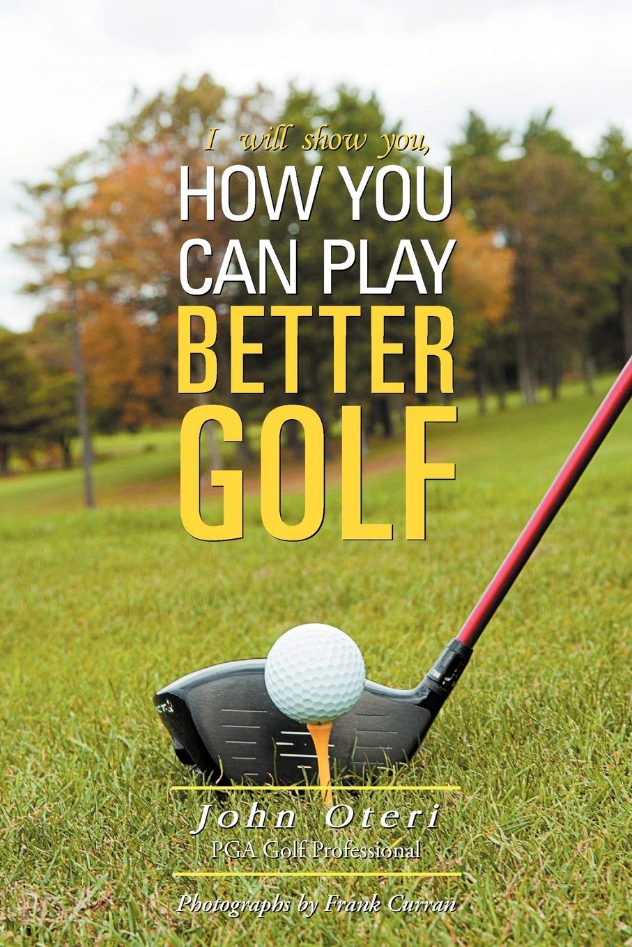 Authorhouse How You Can Play Better Golf cover, showcasing practical guidance to improve your game.