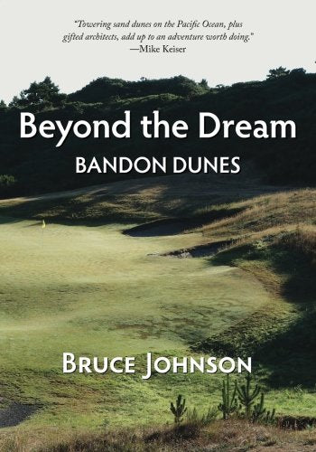 Bandon Dunes Beyond the Dream cover—memoir of landscape design and resort development