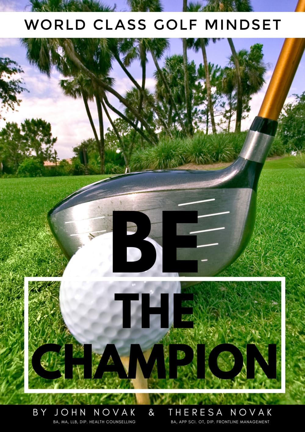 BE The Champion World Class Golf Mindset cover showcasing strategies to improve focus on the course