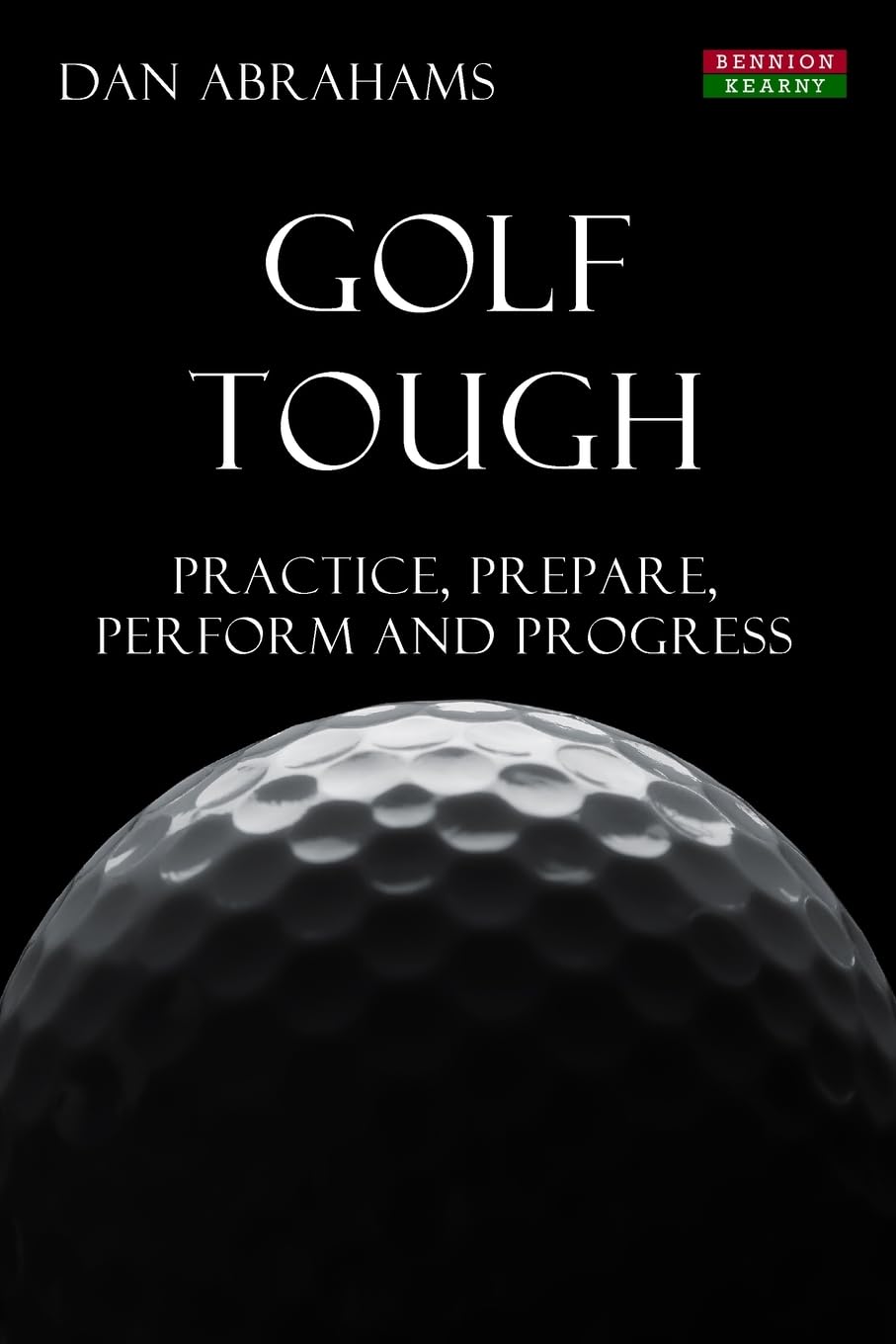Bennion Kearny Limited – Golf Tough book cover promoting mental training for on-course focus