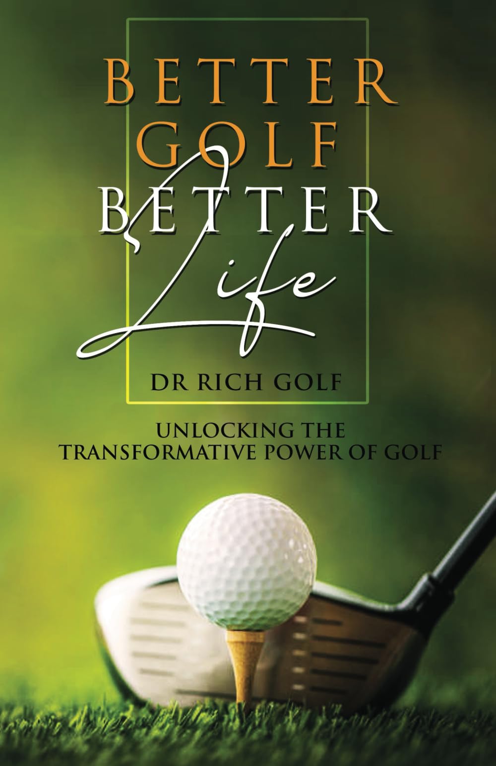 Better Golf Better Life cover image highlighting transformative insights for golfers' performance and enjoyment.