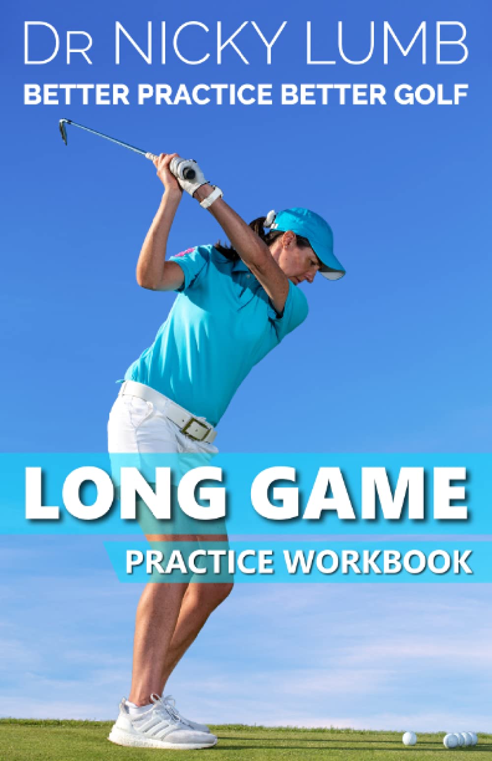 Better Practice Better Golf Long Game Workbook cover, guiding structured practice for long-game confidence