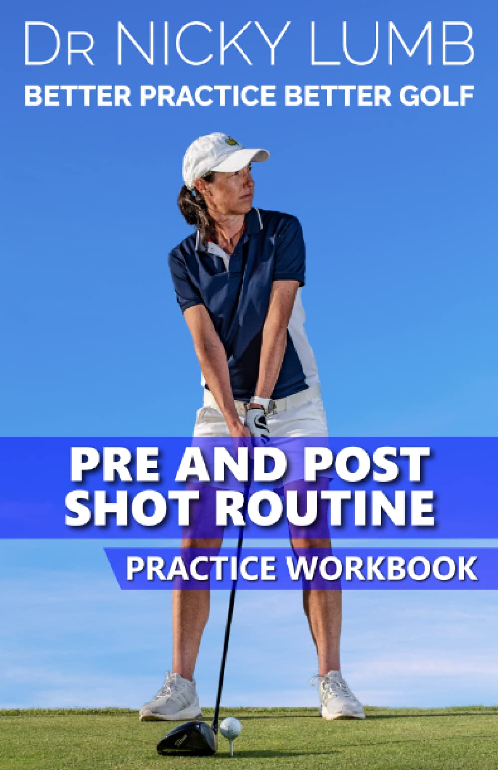 Better Practice Better Golf workbook cover showing pre- and post-shot routine design to boost focus