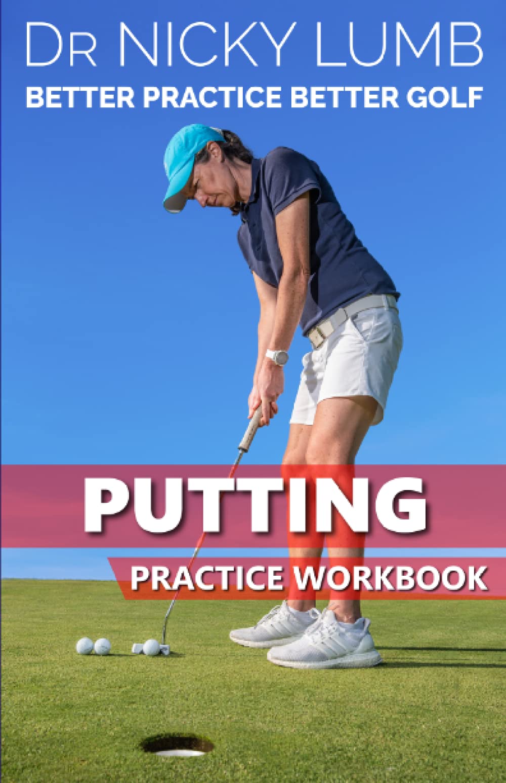 Cover of the Better Practice Better Golf Putting Workbook, highlighting a focused routine to improve green consistency.