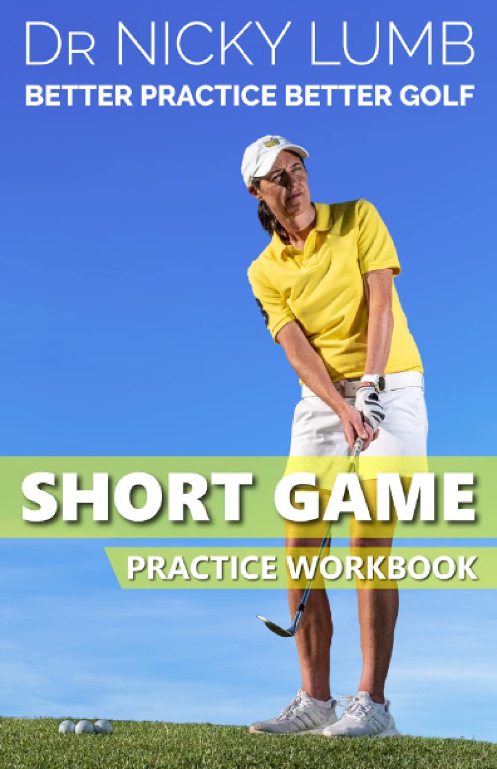 Shows the Better Practice Better Golf Short Game Workbook cover with drills and tracking features.
