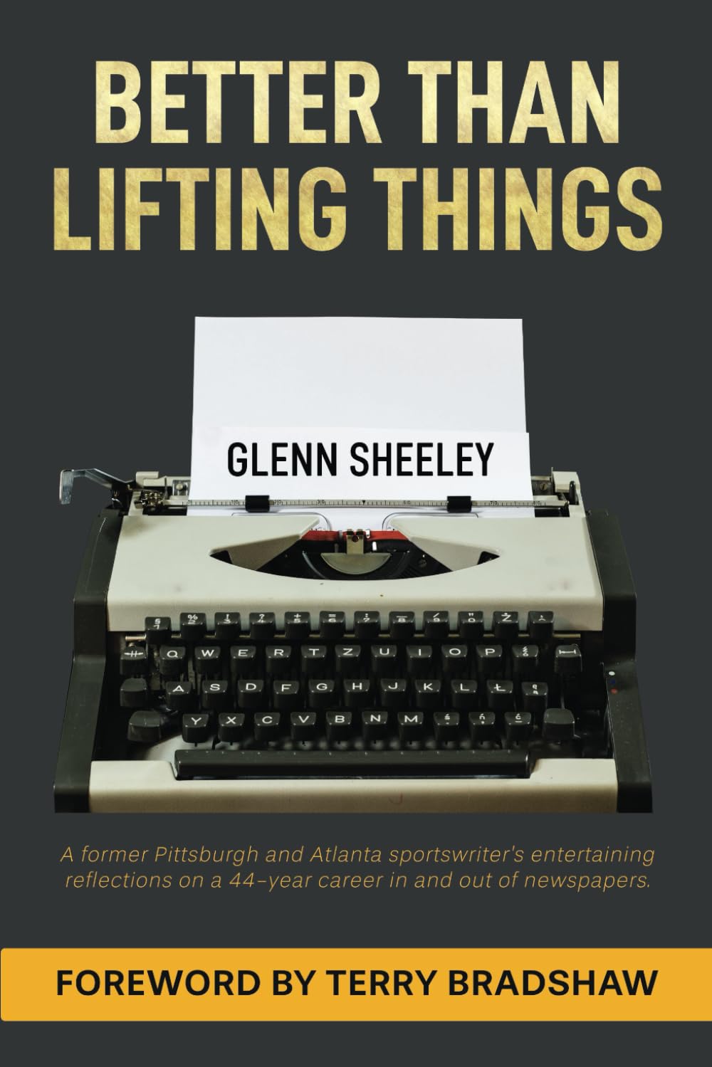 Better Than Lifting Things book cover featuring Glenn Sheeley and decades of sports journalism insights