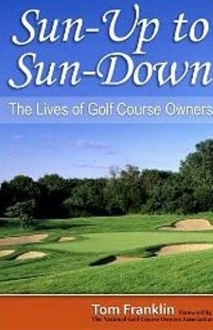 Blue River Press Sun-Up to Sun-Down book cover, insights for aspiring golf course owners.