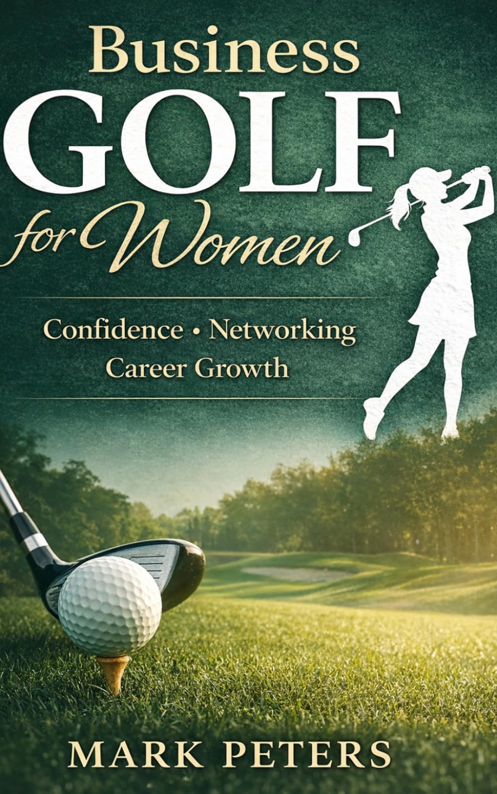 Business Golf for Women book cover highlights confidence-building guidance for career growth.