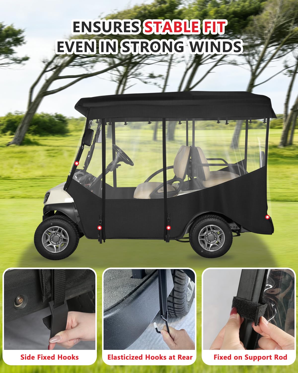 Windproof fit with bottom hooks keeps the enclosure secure in gusty conditions