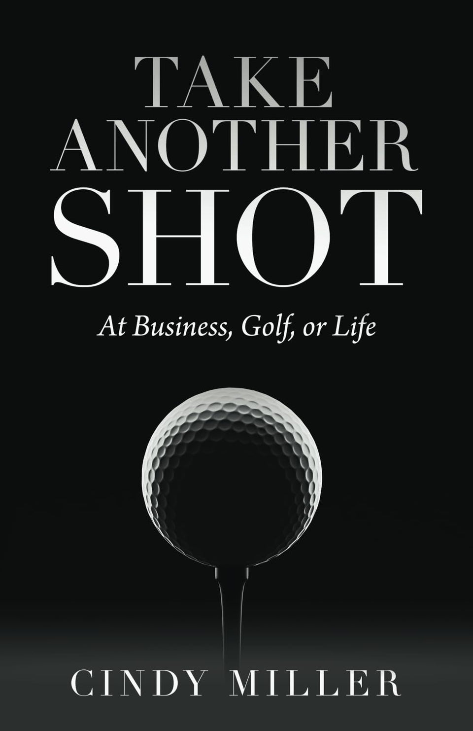 Take Another Shot book cover featuring Cindy Miller, inviting growth and renewed ambition.