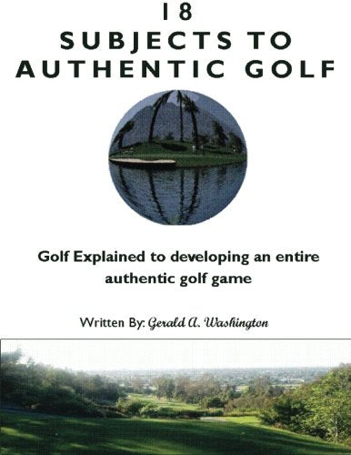 CREATESPACE 18 Subjects to Authentic Golf cover, a comprehensive guide for golfers at all levels