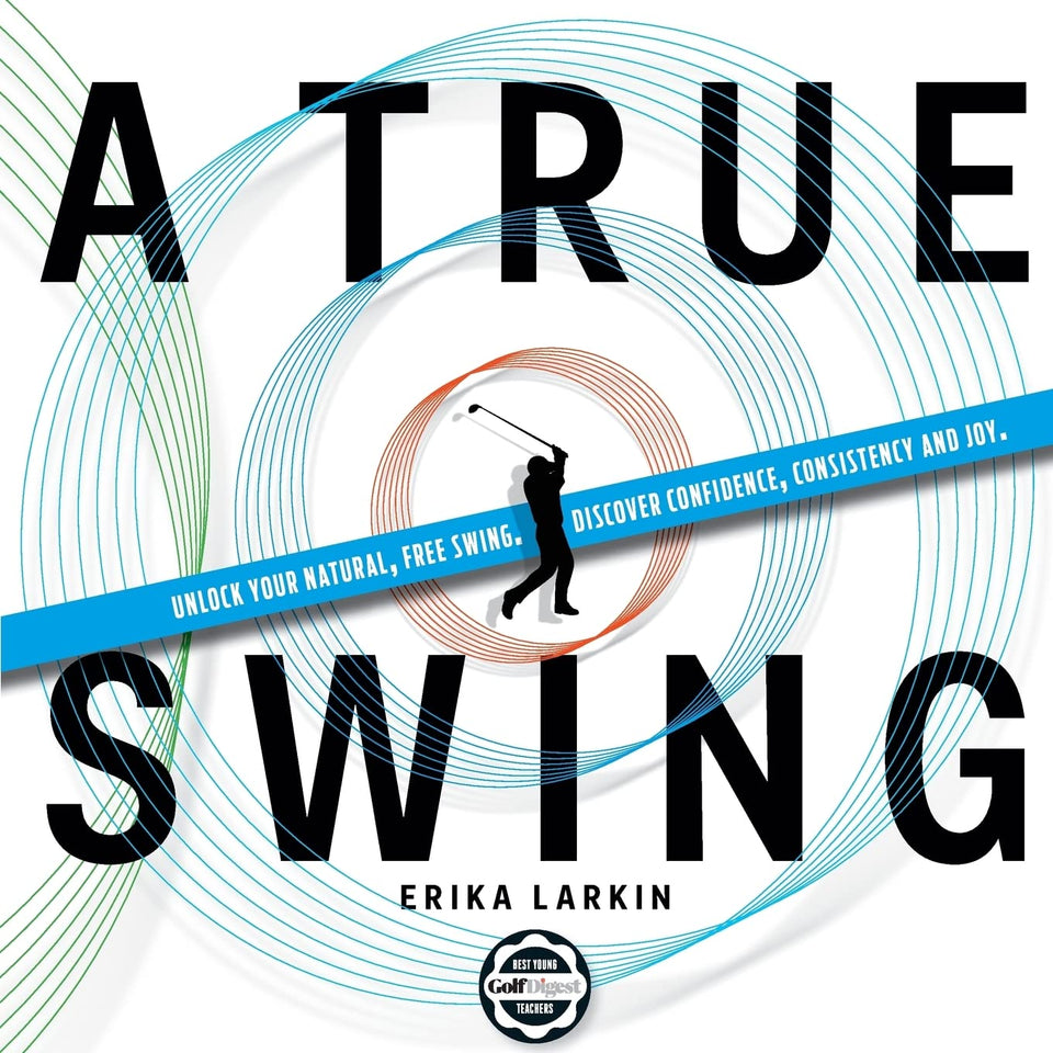 CREATESPACE A True Swing visual: natural, free swing for confident on-course play