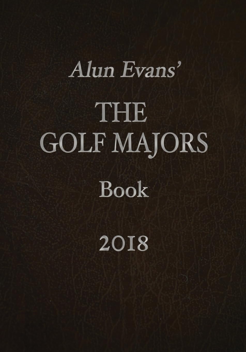 CREATESPACE Alun Evans' Golf Majors 2018 cover, a definitive reference for golf history enthusiasts.