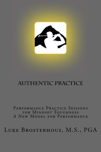 CREATESPACE Authentic Practice book cover highlighting golf mindset sessions for on-course focus