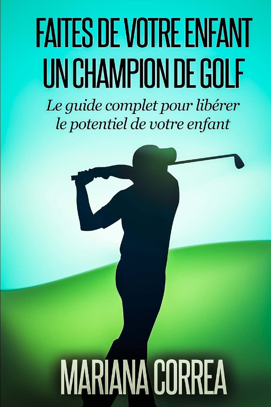 CREATESPACE child golf champion cover illustrates a practical guide to unlocking your child's potential on the course