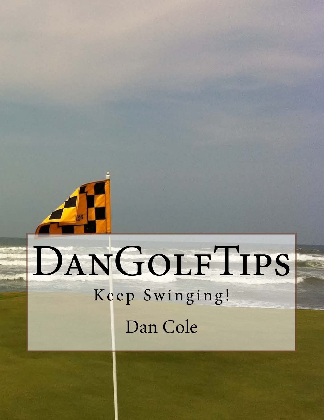 CREATESPACE DanGolfTips book cover showcasing practical golf tips for all skill levels