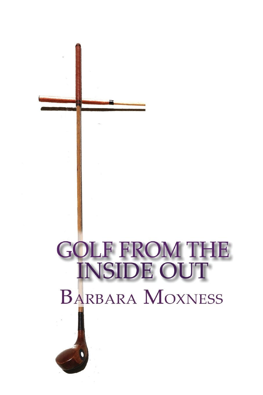 CREATESPACE Golf From the Inside Out book cover showing a fresh, intuitive route to better golf