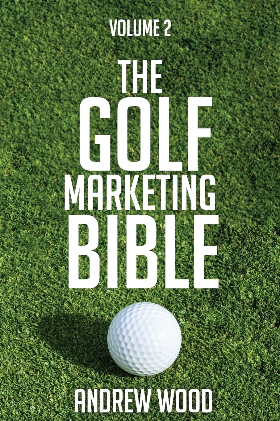 CREATESPACE The Golf Marketing Bible Volume 2 cover highlights modern marketing principles for clubs.