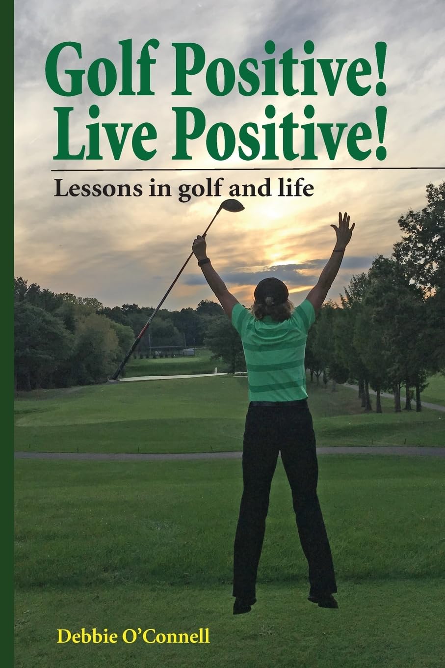 CREATESPACE Golf Positive! Live Positive! cover is a bright, motivating design for golfers.