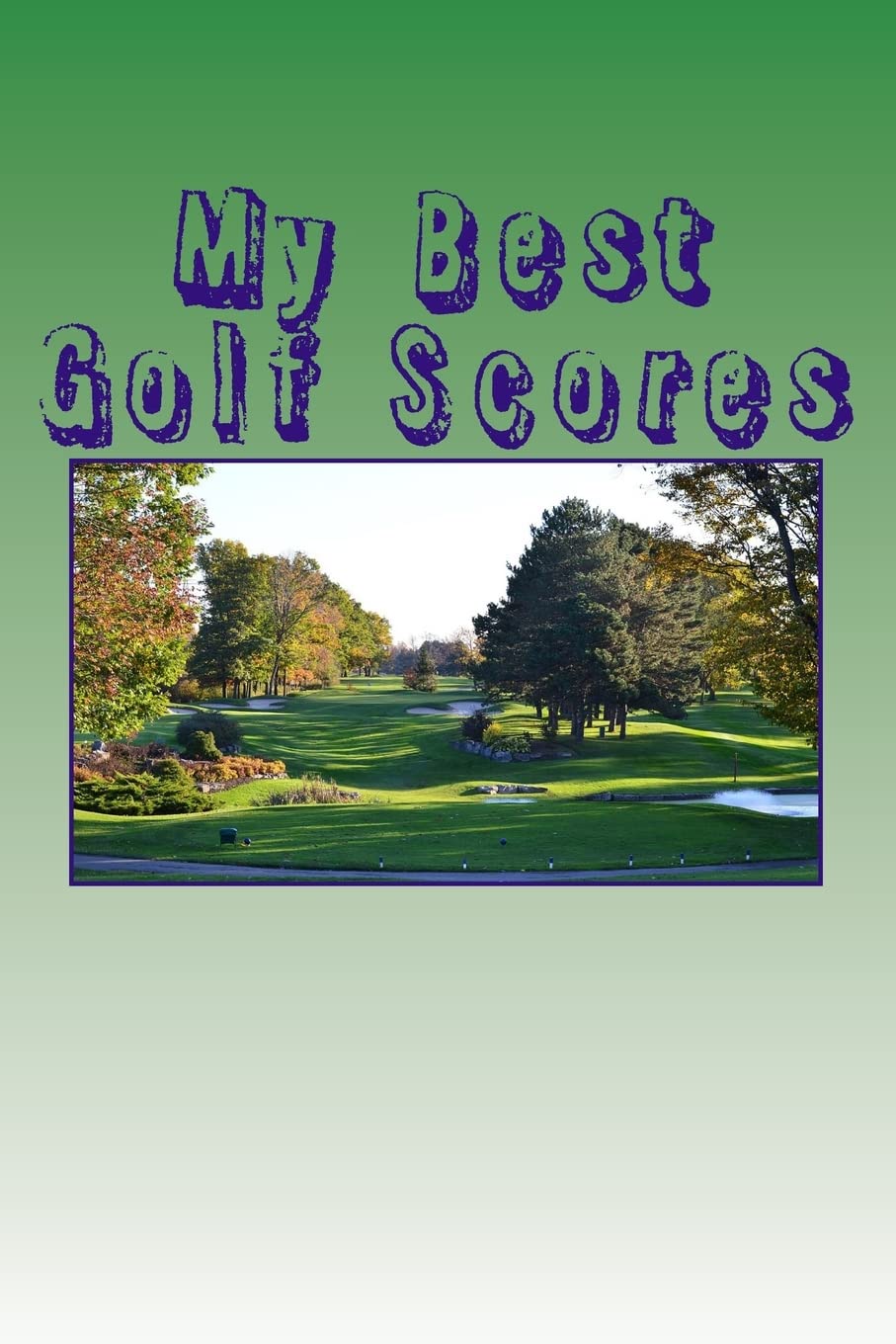 CREATESPACE My Best Golf Scores cover, ideal for recording rounds and course details.