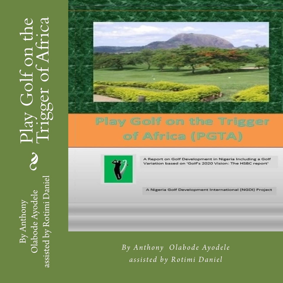 CREATESPACE cover image for Play Golf on the Trigger of Africa, a guide to Nigeria's golf development.