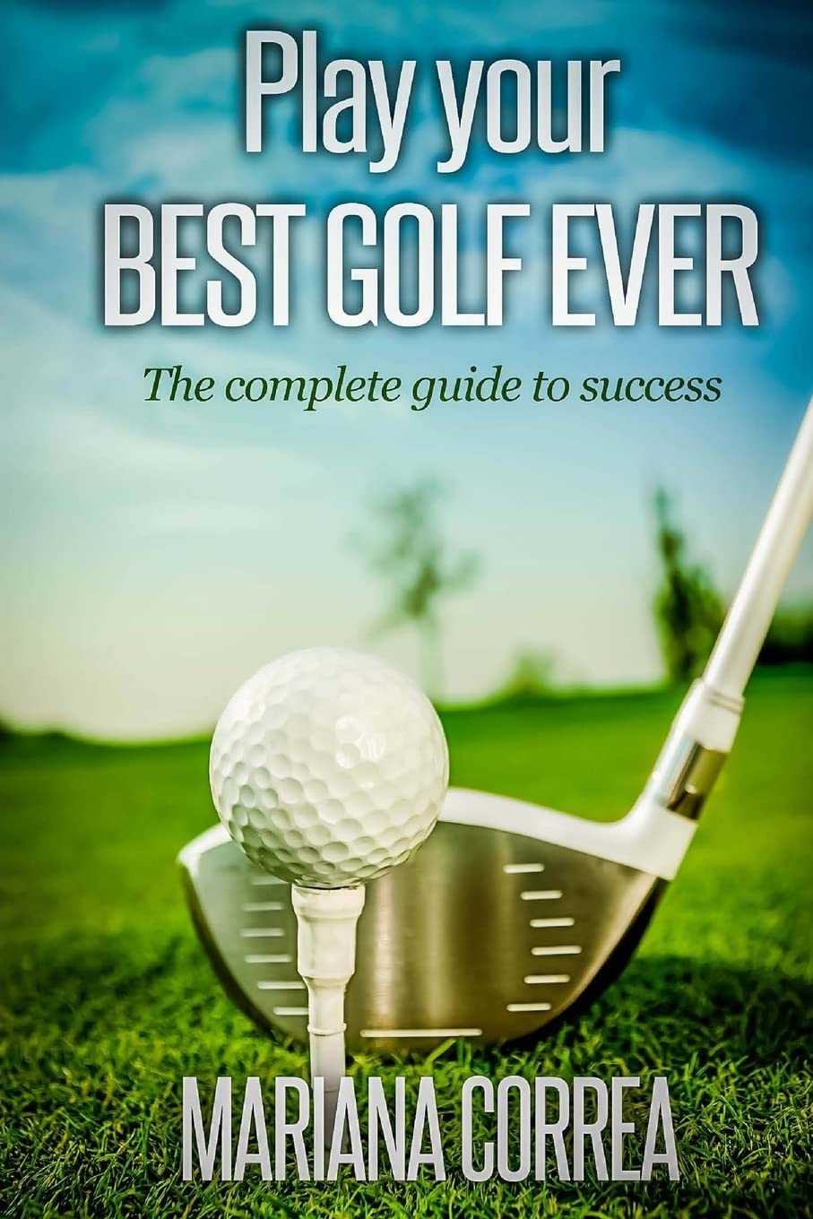 CREATESPACE Play Your Best Golf Ever cover image: strategic golf guide to improve focus and performance