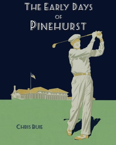 CREATESPACE The Early Days of Pinehurst cover, ideal for golf history enthusiasts.