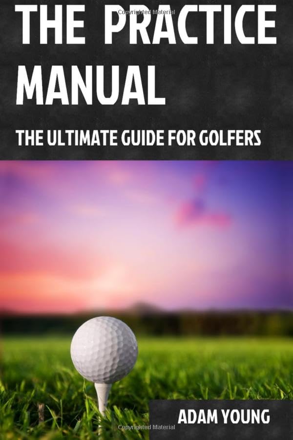 CREATESPACE The Practice Manual cover: essential guide for deliberate golf practice.