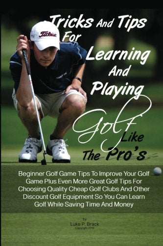 CREATESPACE Tricks for learning golf-pro-tips boost swing improvement and on-course confidence.