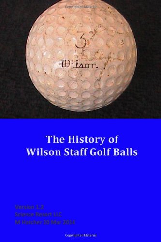 CREATESPACE The History of Wilson Staff Golf Balls cover for collectors and enthusiasts.