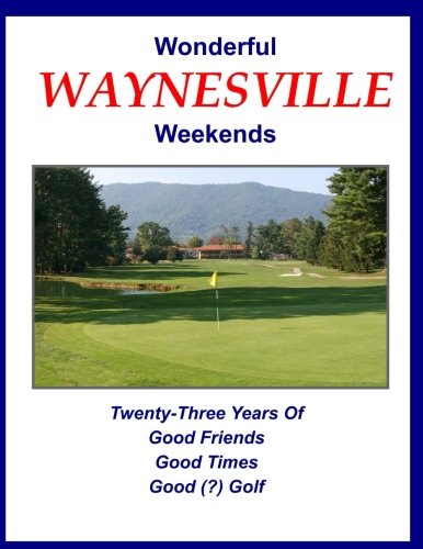 CREATESPACE Wonderful Waynesville Weekends cover captures golf trip memories for future reminiscence