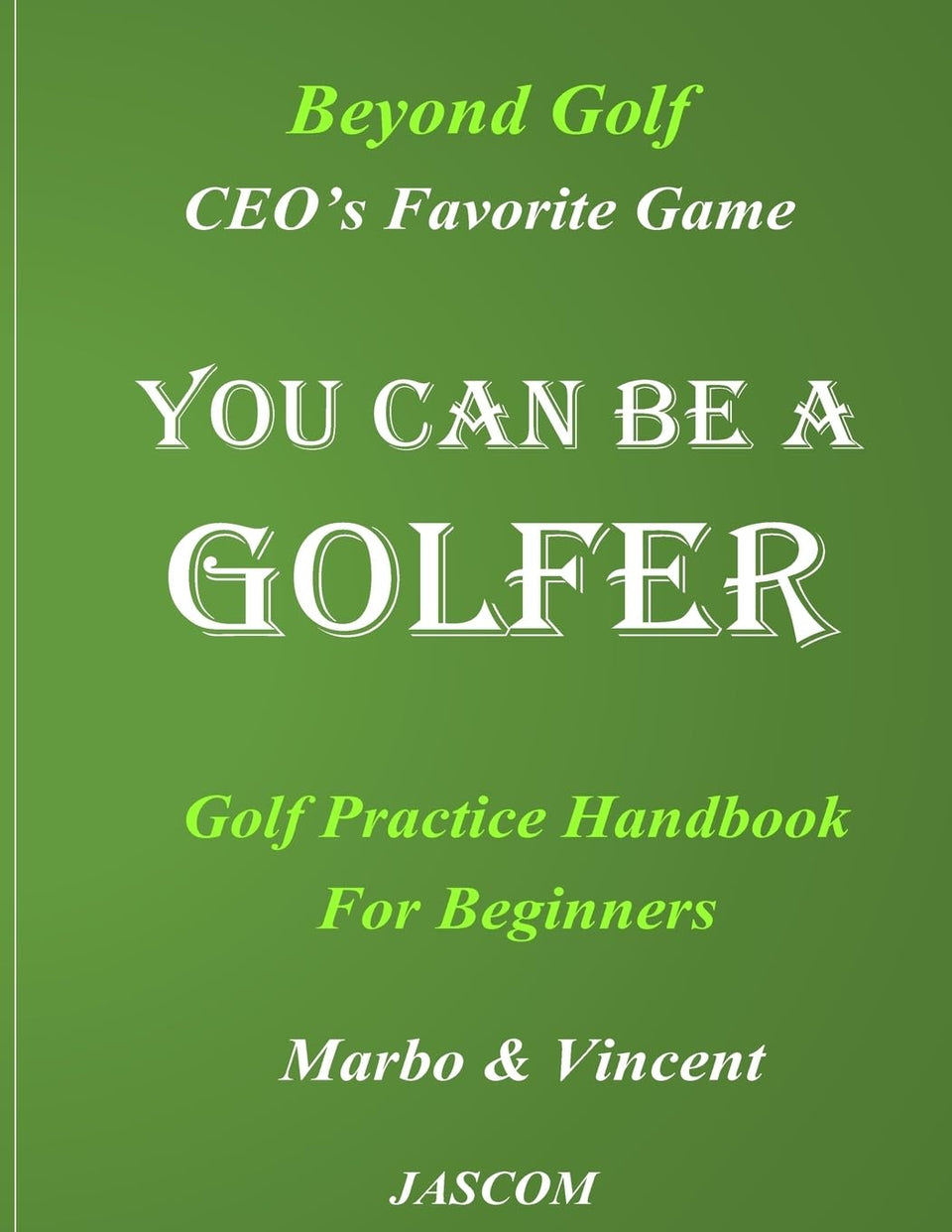 CREATESPACE You Can Be A Golfer Volume 2 book cover aids beginner golf exploration.