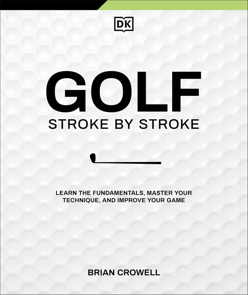 DK Golf Stroke by Stroke cover, beginner-friendly guide to grip and swing basics for new players.
