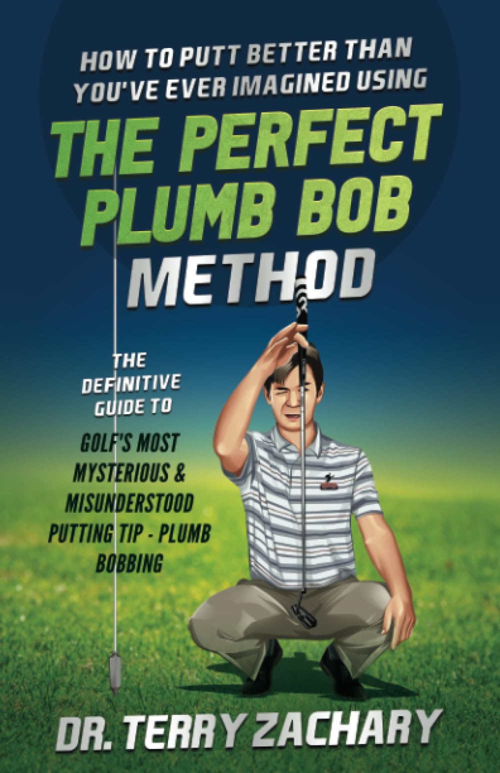 Dr. Terry Zachary Perfect Plumb Bob Guide cover showing a golfer aligning a putt for improved green reading