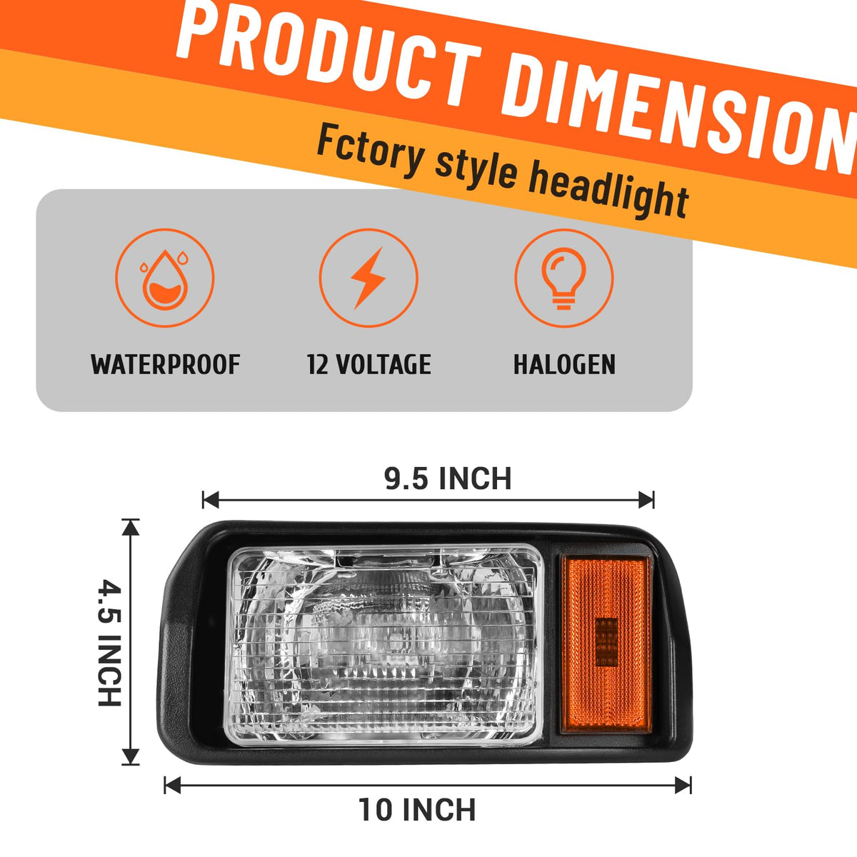 Drive Up installation-friendly headlight enables quick swap.