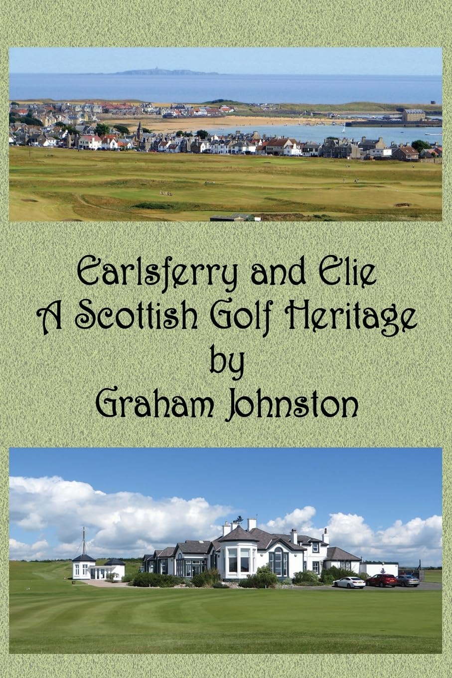 Earlsferry and Elie golf heritage cover image: historic courses and clubs for history-minded golfers.