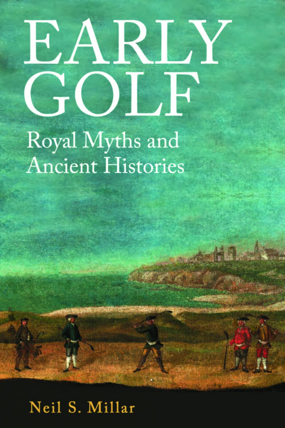 Edinburgh University Press cover image for Early Golf: Royal Myths and Ancient Histories, highlighting historical insights.