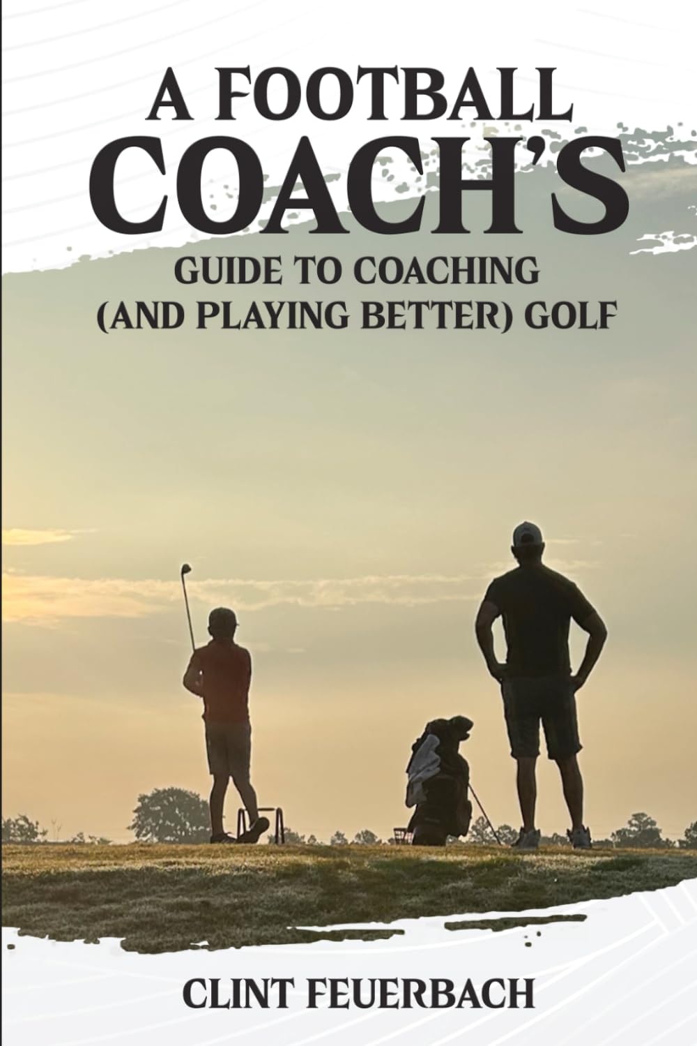 Clint Feuerbach golf coach guide cover illustrating coaching mindset for better game planning.