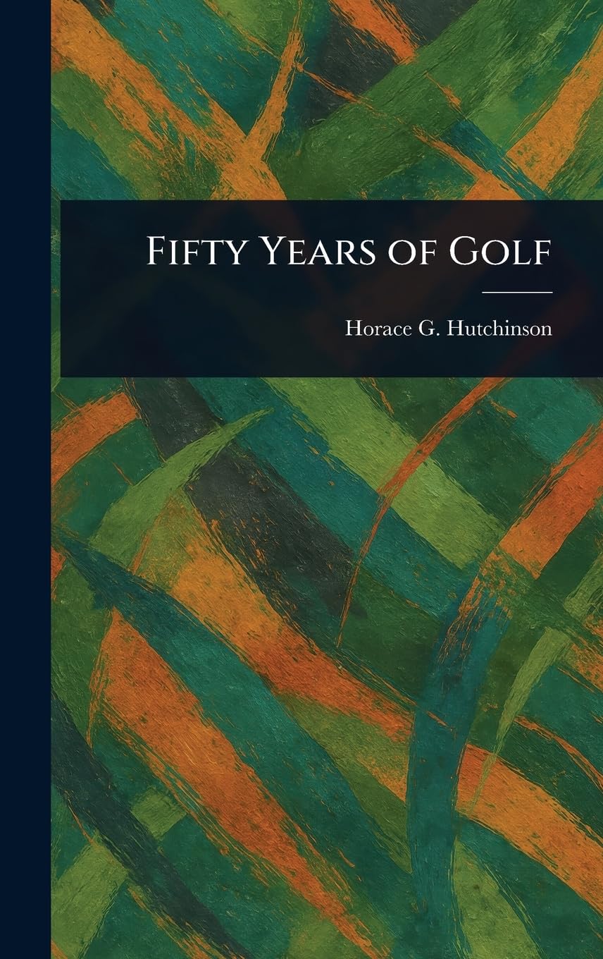 Fifty Years of Golf book cover by Horace G. Hutchinson, ideal for golf history buffs and collectors