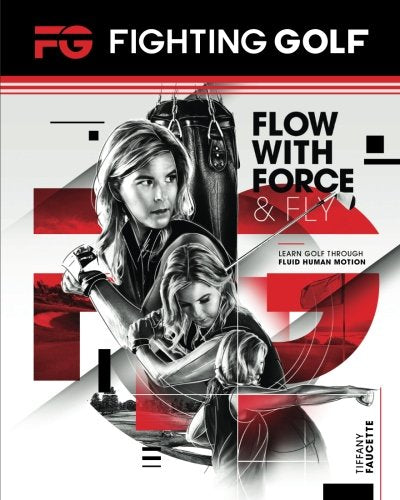 Fighting Golf cover featuring Flow with Force and Fly illustrating a dynamic swing concept for better consistency.