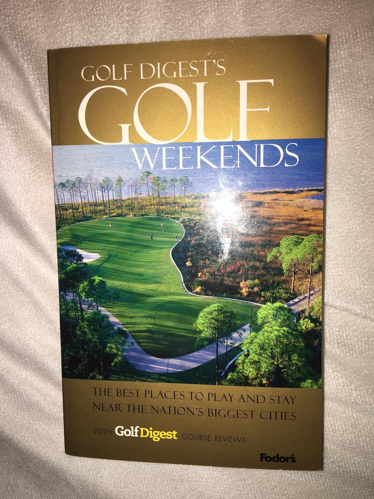 Fodor's Golf Weekends 1st Edition cover inspires weekend golfers planning getaways.