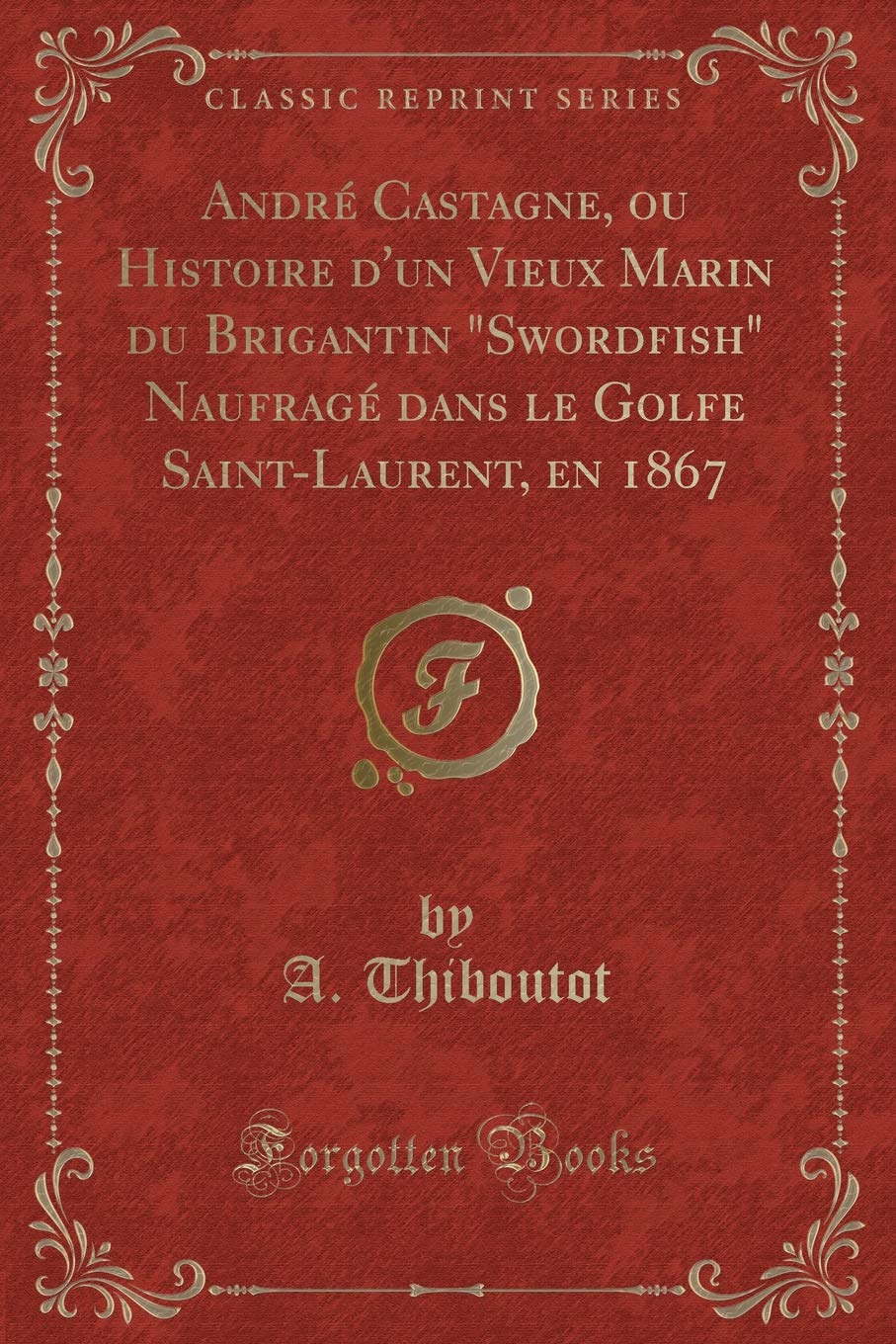 Forgotten Books Andre Castagne Swordfish wreck in the Gulf of Saint Lawrence; historical maritime scene for readers.