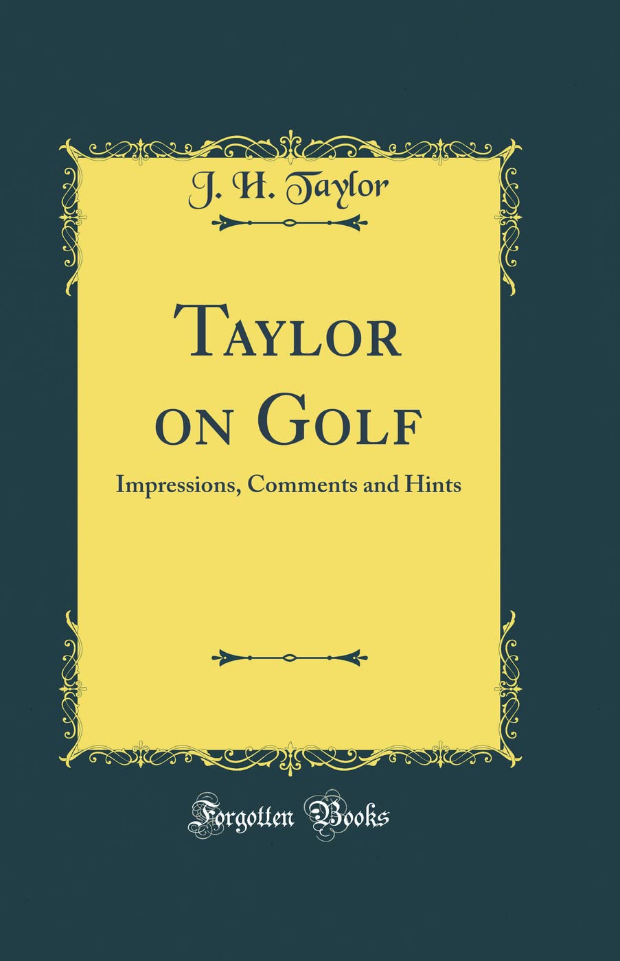 Forgotten Books Taylor on Golf cover image, classic edition for golf enthusiasts.