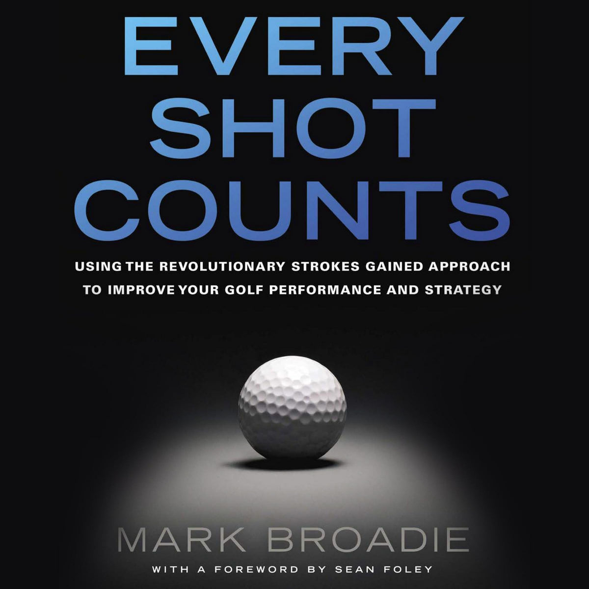 G&D Media Every Shot Counts cover illustrating strokes gained concepts for smarter on-course decisions.